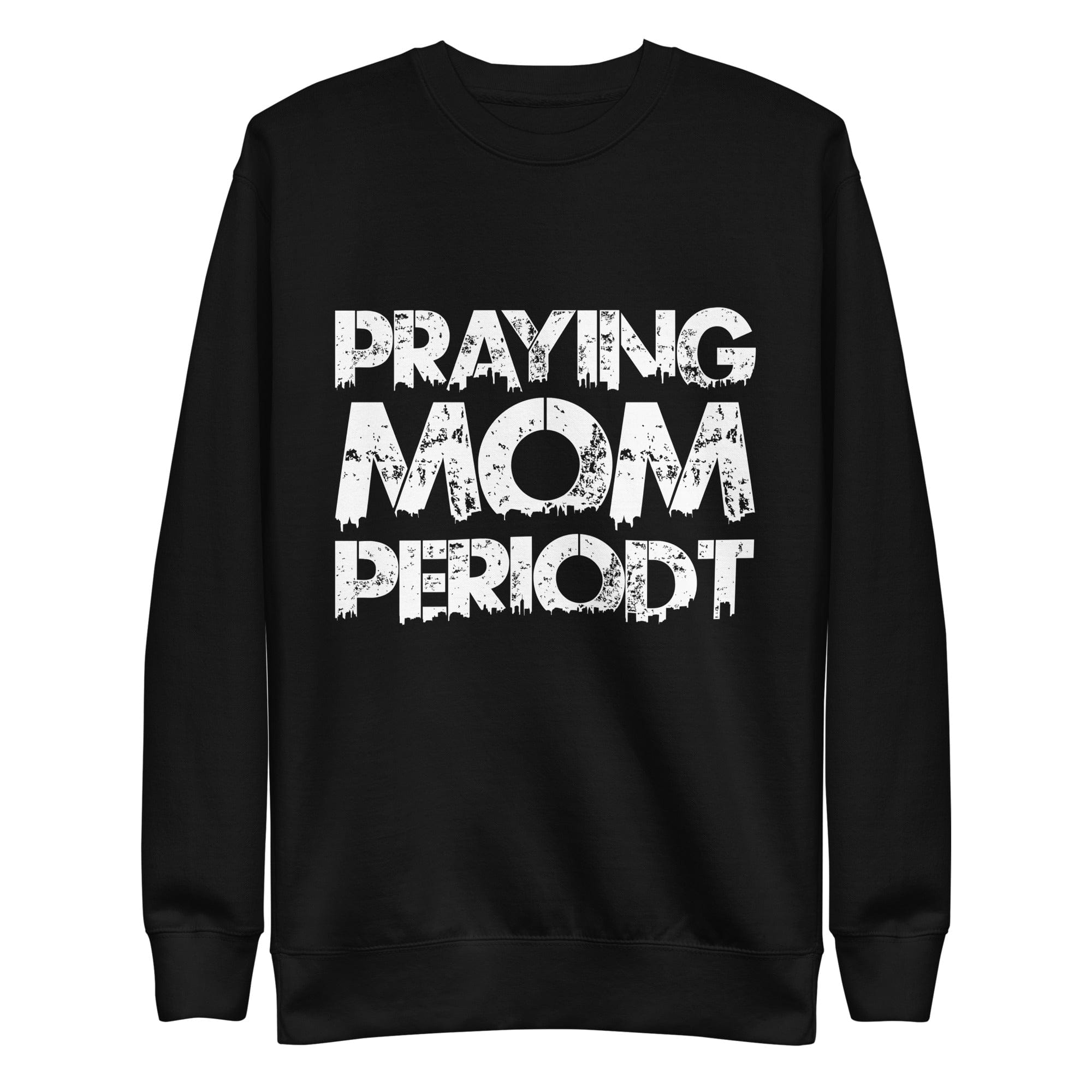 Premier Glory Wear Praying Moms Periodt (Multi Colors) Unisex Premium Sweatshirt