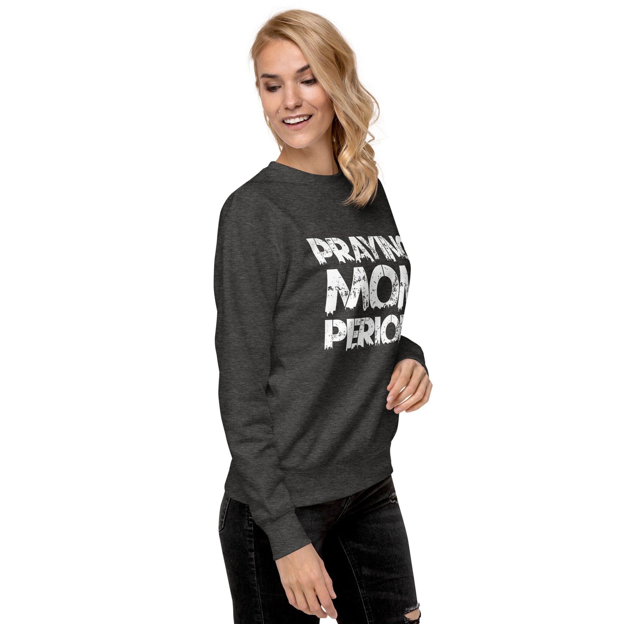 Premier Glory Wear Praying Moms Periodt (Multi Colors) Unisex Premium Sweatshirt