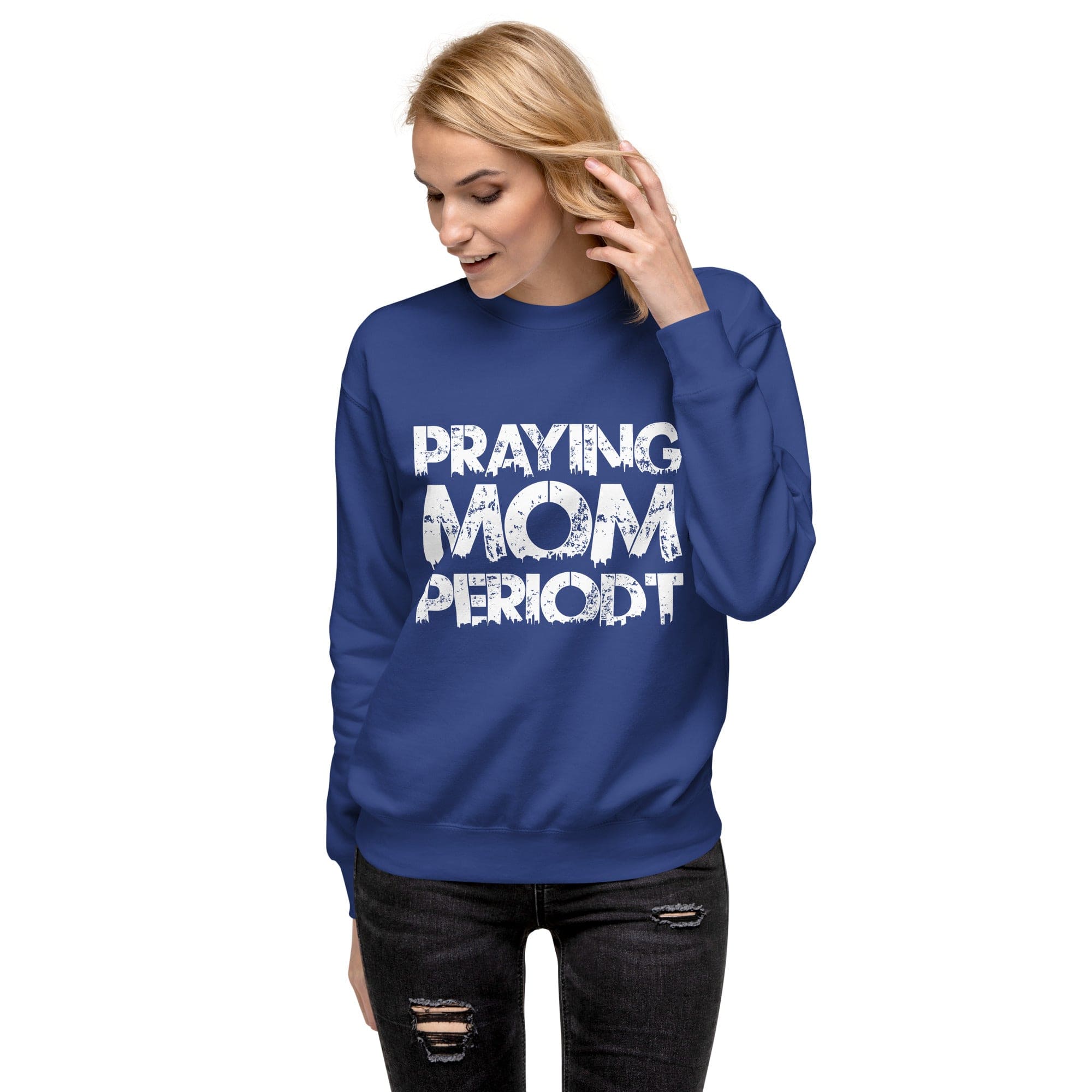 Premier Glory Wear Team Royal / S Praying Moms Periodt (Multi Colors) Unisex Premium Sweatshirt