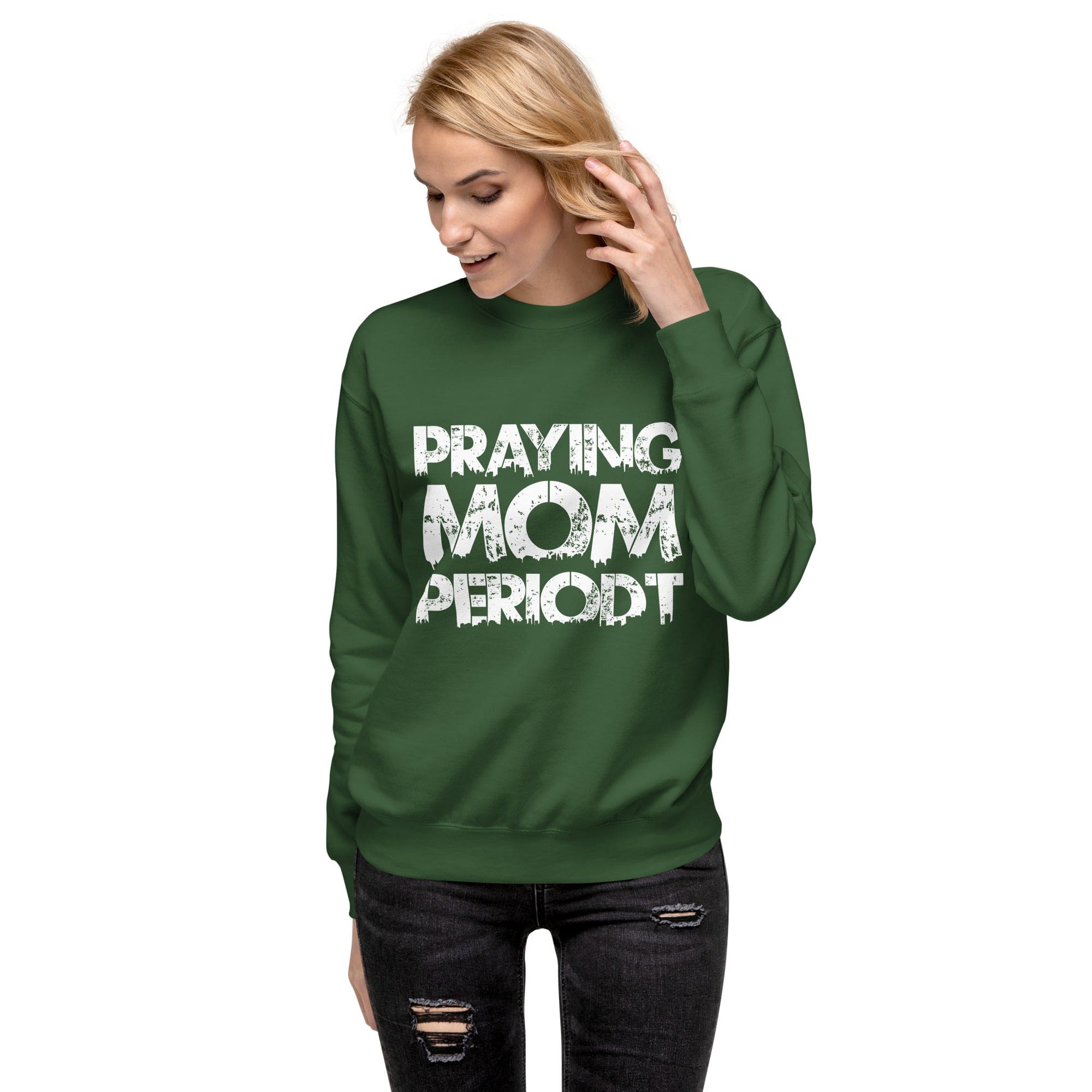 Premier Glory Wear Forest Green / S Praying Moms Periodt (Multi Colors) Unisex Premium Sweatshirt