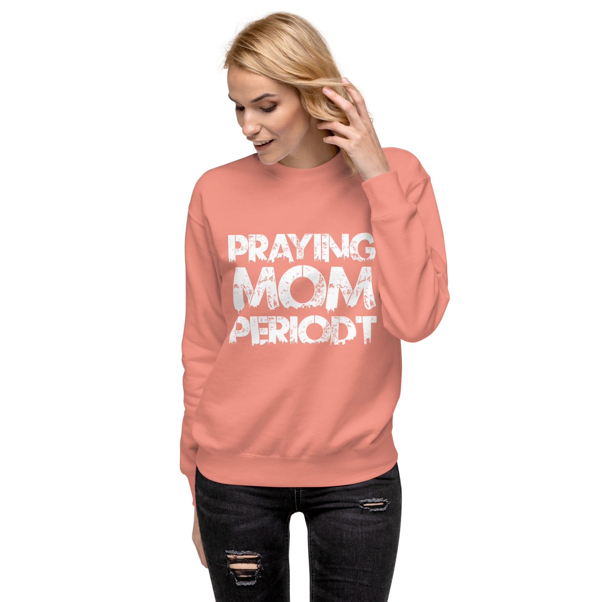 Premier Glory Wear Dusty Rose / S Praying Moms Periodt (Multi Colors) Unisex Premium Sweatshirt