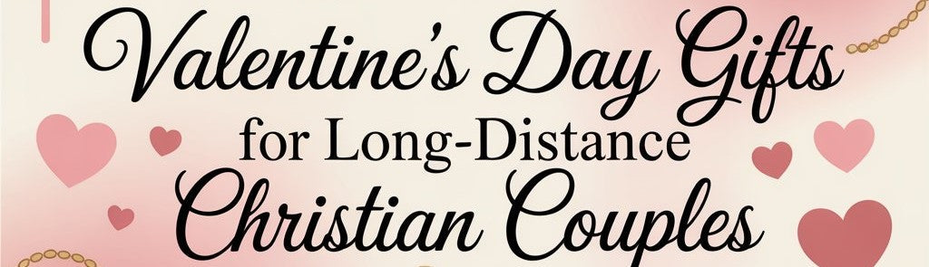 Valentine's Day Gifts for Long-Distance Christian Couples