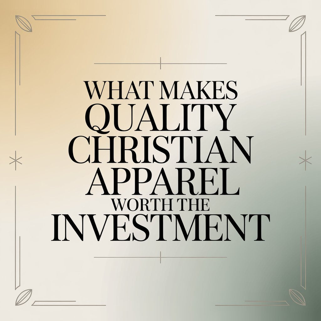 What Makes Quality Christian Apparel Worth the Investment