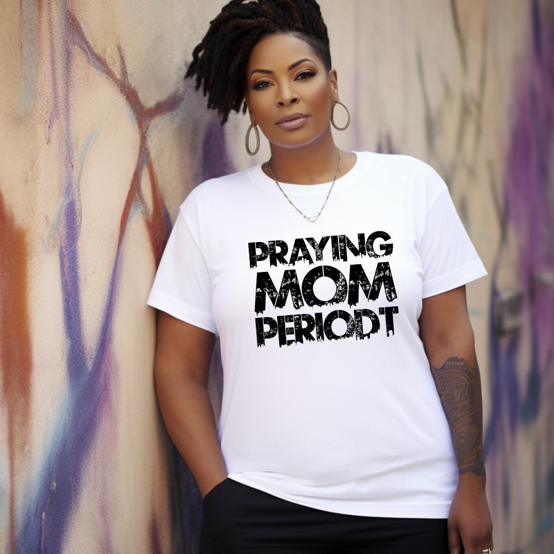 Praying Mom Periodt T-Shirts (Black Font)