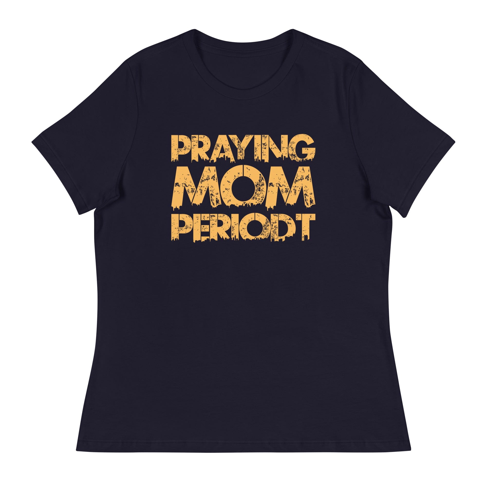 Premier Glory Wear Navy / S Praying Mom Periodt (Gold Font) Women's Relaxed T-Shirt