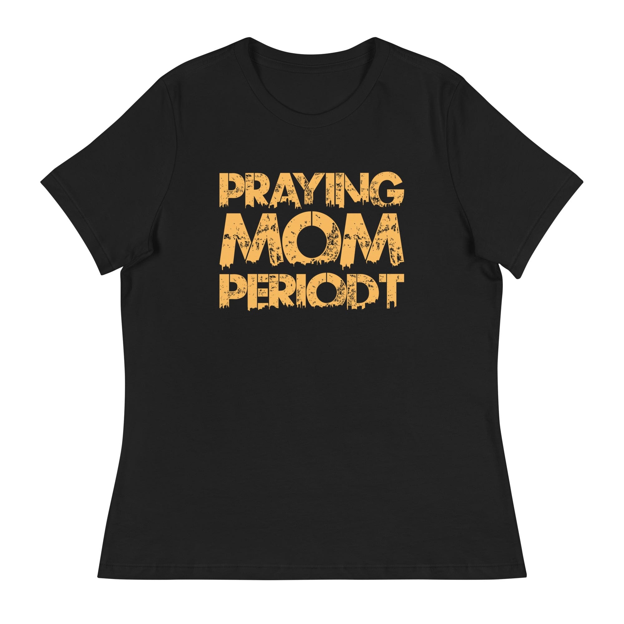 Premier Glory Wear Black / S Praying Mom Periodt (Gold Font) Women's Relaxed T-Shirt