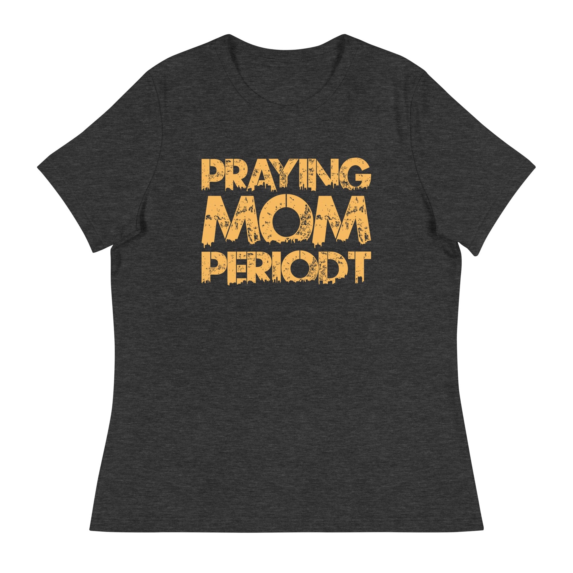 Premier Glory Wear Dark Grey Heather / S Praying Mom Periodt (Gold Font) Women's Relaxed T-Shirt