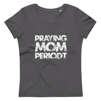 Thumbnail for Premier Glory Wear Praying Mom Periodt (White Font) Women's Fitted T-Shirts