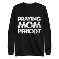 Thumbnail for Praying Moms Periodt (Multi Colors) Unisex Premium Sweatshirt