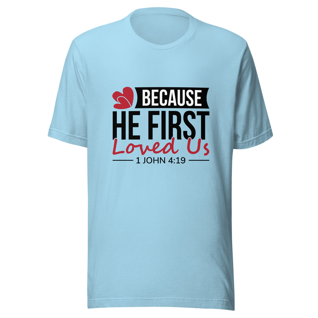 Because He First Loved Us [1 John 4:19]