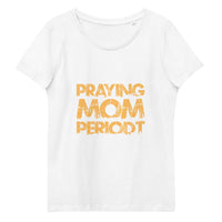 Thumbnail for [Praying Mom Periodt] Gold Women's Fitted Eco Tee