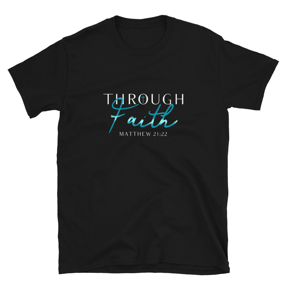Through Faith Unisex T-Shirt