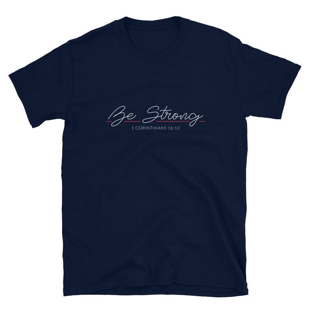 Be Strong Unisex T-Shirt