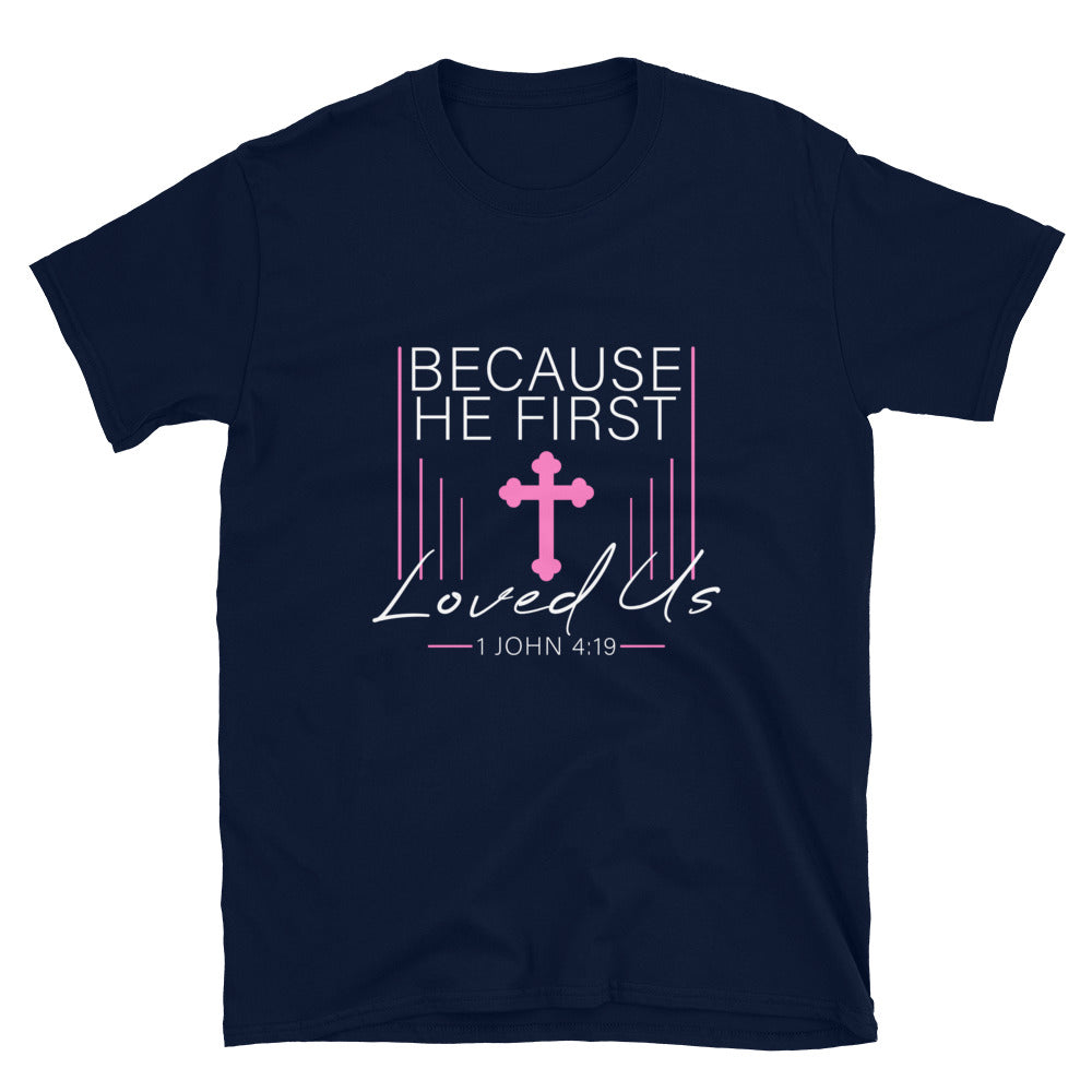 Because He First Loved Us Unisex T-Shirt